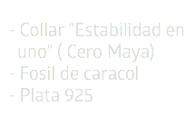 - Collar "Estabilidad en  uno" ( Cero Maya) - Fosil de caracol - Plata 925
