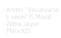 - Aretes " Visualizarse   5 veces" (5 Maya)  - Zebra Jasper - Plata 925