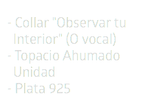 - Collar "Observar tu  Interior" (O vocal) - Topacio Ahumado   Unidad - Plata 925