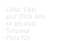 - Collar "Cielo  azul" (TUN Año  de 365 días) - Turquesa - Plata 925