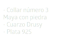 - Collar número 3 Maya con piedra - Cuarzo Drusy - Plata 925