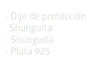 - Dije de protección   Shunguita - Shunguita - Plata 925